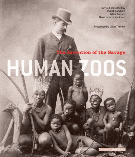 Exhibition catalogue for “Human Zoos: The Invention of the Savage,” Quai Branly 2011