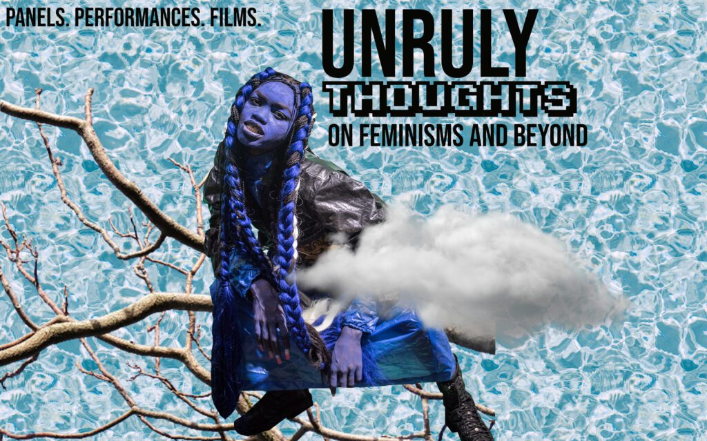 Unruly Thoughts – on feminisms and beyond